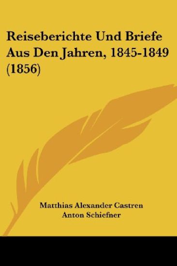 Castren, M: Reiseberichte Und Briefe Aus Den Jahren, 1845-18