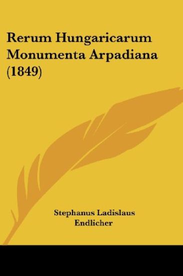 Rerum Hungaricarum Monumenta Arpadiana (1849)