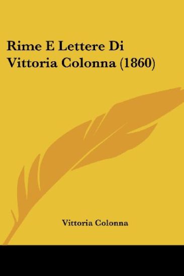 Rime E Lettere Di Vittoria Colonna (1860)