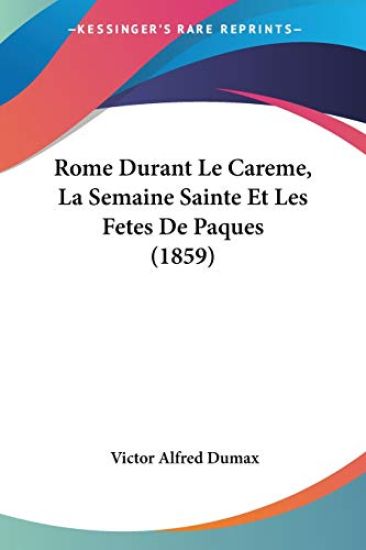 Rome Durant Le Careme, La Semaine Sainte Et Les Fetes De Paques (1859)