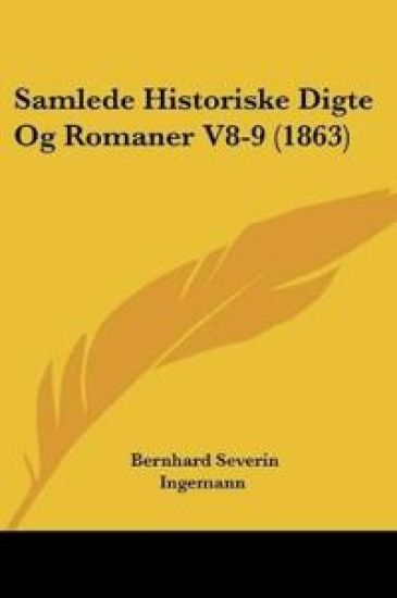 Samlede Historiske Digte Og Romaner V8-9 (1863)