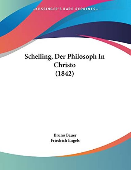 Bauer, B: Schelling, Der Philosoph In Christo (1842)