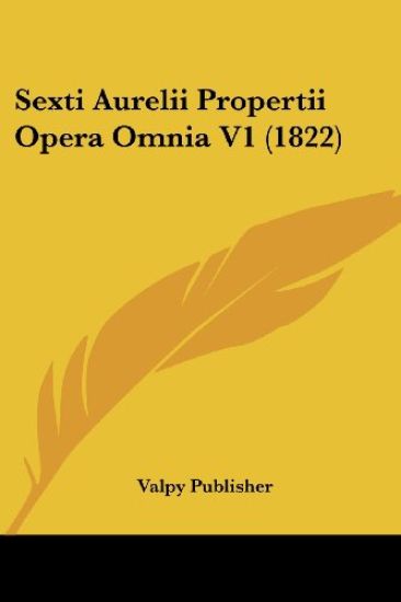 Sexti Aurelii Propertii Opera Omnia V1 (1822)