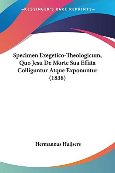 Specimen Exegetico-Theologicum, Quo Jesu De Morte Sua Effata Colliguntur Atque Exponuntur (1838)