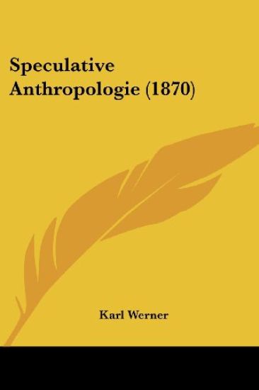 Werner, K: Speculative Anthropologie (1870)
