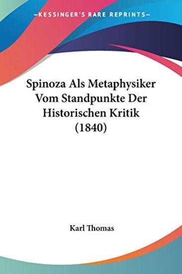 Thomas, K: Spinoza Als Metaphysiker Vom Standpunkte Der Hist