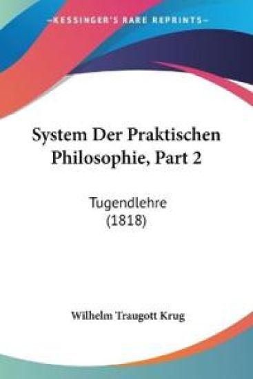 Krug, W: System Der Praktischen Philosophie, Part 2
