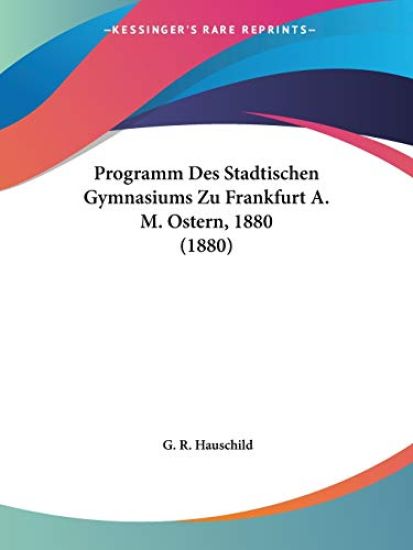 Hauschild, G: Programm Des Stadtischen Gymnasiums Zu Frankfu