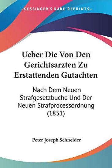 Schneider, P: Ueber Die Von Den Gerichtsarzten Zu Erstattend
