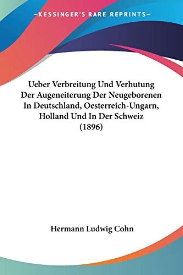 Cohn, H: Ueber Verbreitung Und Verhutung Der Augeneiterung D