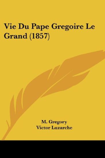 Vie Du Pape Gregoire Le Grand (1857)