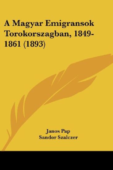 A Magyar Emigransok Torokorszagban, 1849-1861 (1893)