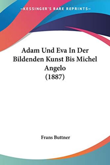 Buttner, F: Adam Und Eva In Der Bildenden Kunst Bis Michel A
