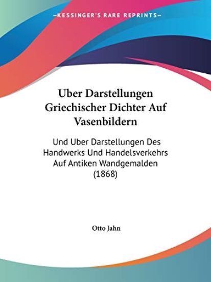 Jahn, O: Uber Darstellungen Griechischer Dichter Auf Vasenbi