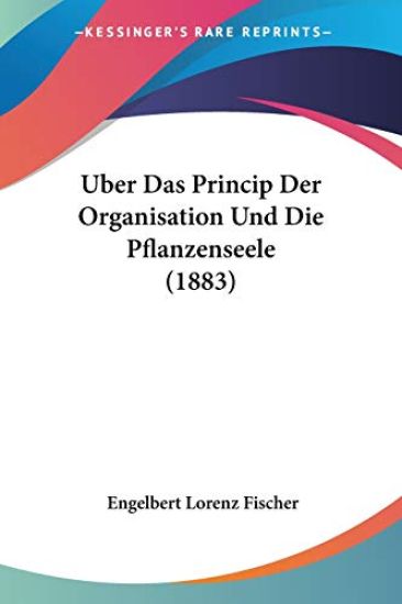 Fischer, E: Uber Das Princip Der Organisation Und Die Pflanz