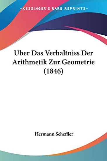 Scheffler, H: Uber Das Verhaltniss Der Arithmetik Zur Geomet