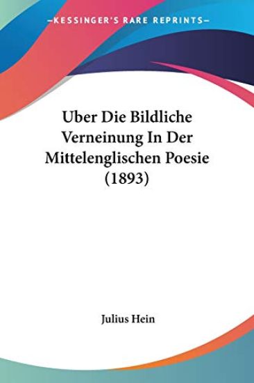 Hein, J: Uber Die Bildliche Verneinung In Der Mittelenglisch