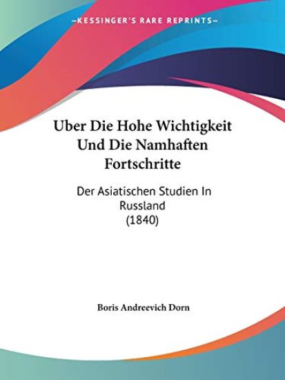 Dorn, B: Uber Die Hohe Wichtigkeit Und Die Namhaften Fortsch