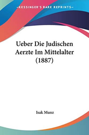 Munz, I: Ueber Die Judischen Aerzte Im Mittelalter (1887)