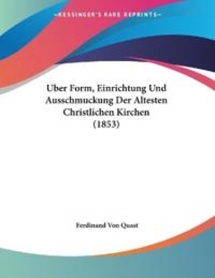 Quast, F: Uber Form, Einrichtung Und Ausschmuckung Der Altes