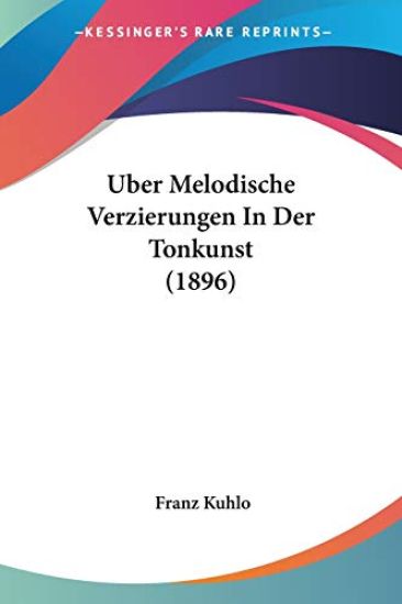 Kuhlo, F: Uber Melodische Verzierungen In Der Tonkunst (1896