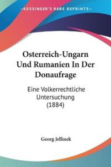 Jellinek, G: Osterreich-Ungarn Und Rumanien In Der Donaufrag