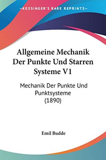 Budde, E: Allgemeine Mechanik Der Punkte Und Starren Systeme