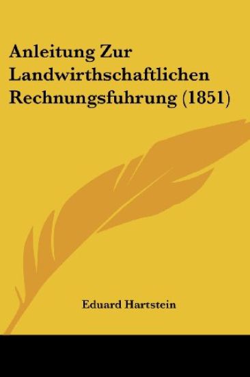 Hartstein, E: Anleitung Zur Landwirthschaftlichen Rechnungsf