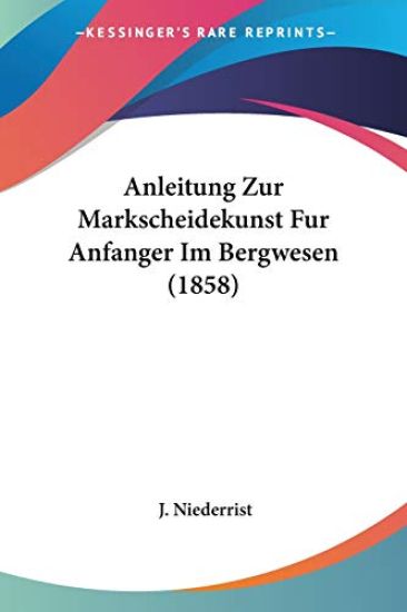 Niederrist, J: Anleitung Zur Markscheidekunst Fur Anfanger I