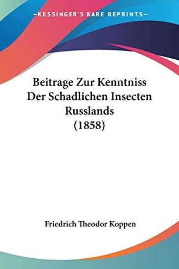Koppen, F: Beitrage Zur Kenntniss Der Schadlichen Insecten R