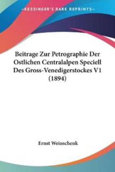 Weinschenk, E: Beitrage Zur Petrographie Der Ostlichen Centr