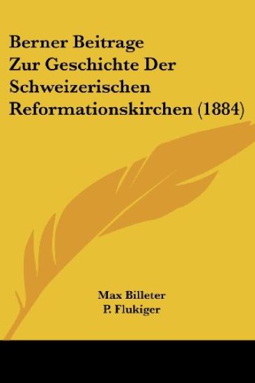 Billeter, M: Berner Beitrage Zur Geschichte Der Schweizerisc
