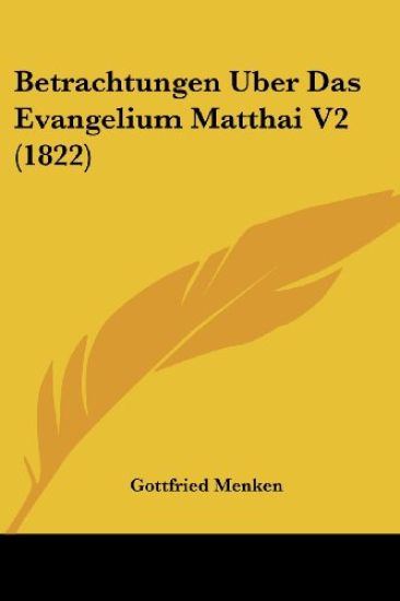 Menken, G: Betrachtungen Uber Das Evangelium Matthai V2 (182