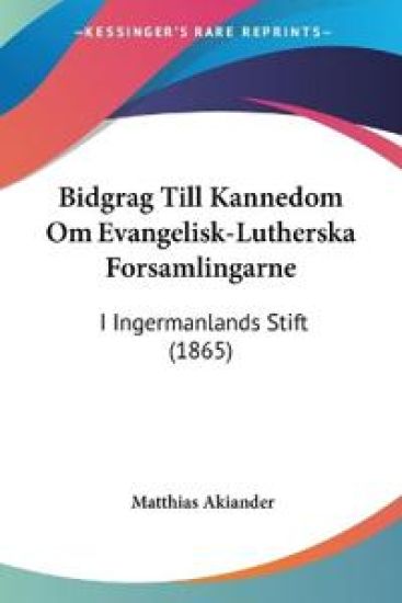 Bidgrag Till Kannedom Om Evangelisk-Lutherska Forsamlingarne
