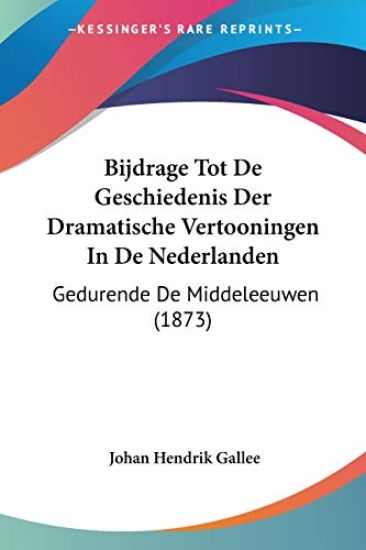 Bijdrage Tot De Geschiedenis Der Dramatische Vertooningen In De Nederlanden