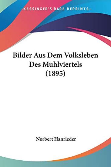 Hanrieder, N: Bilder Aus Dem Volksleben Des Muhlviertels (18