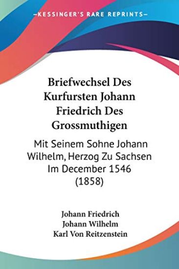 Friedrich, J: Briefwechsel Des Kurfursten Johann Friedrich D
