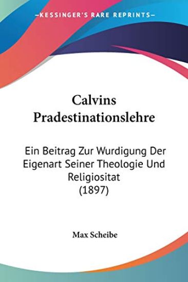 Scheibe, M: Calvins Pradestinationslehre