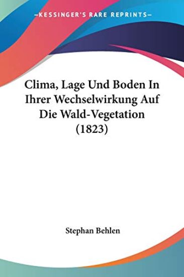Behlen, S: Clima, Lage Und Boden In Ihrer Wechselwirkung Auf
