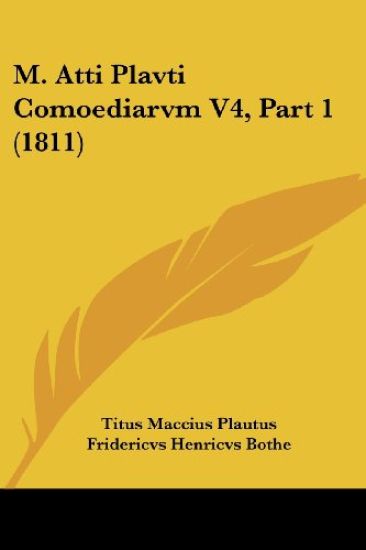 M. Atti Plavti Comoediarvm V4, Part 1 (1811)