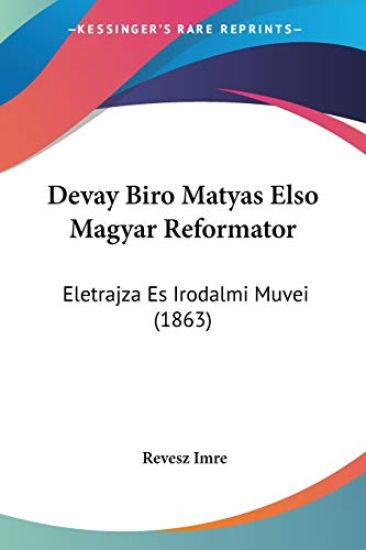 Devay Biro Matyas Elso Magyar Reformator