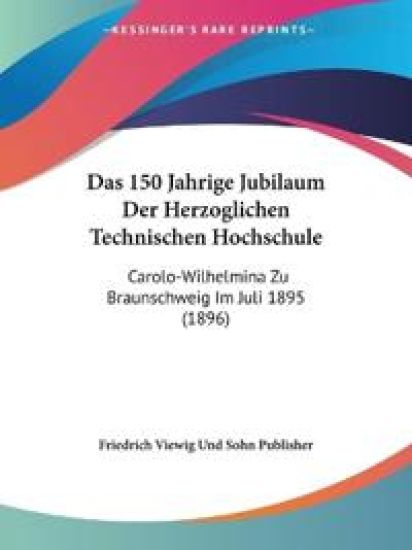 Friedrich Viewig Und Sohn Publisher: 150 Jahrige Jubilaum De