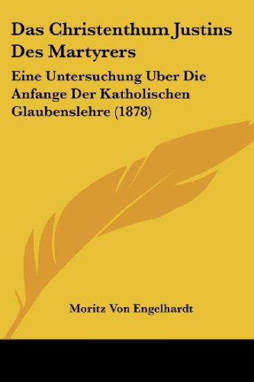 Engelhardt, M: Christenthum Justins Des Martyrers
