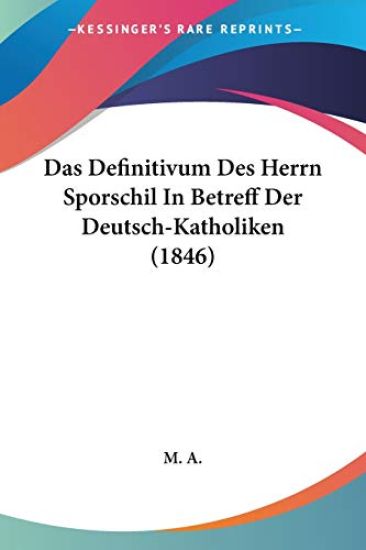 M. A.: Definitivum Des Herrn Sporschil In Betreff Der Deutsc