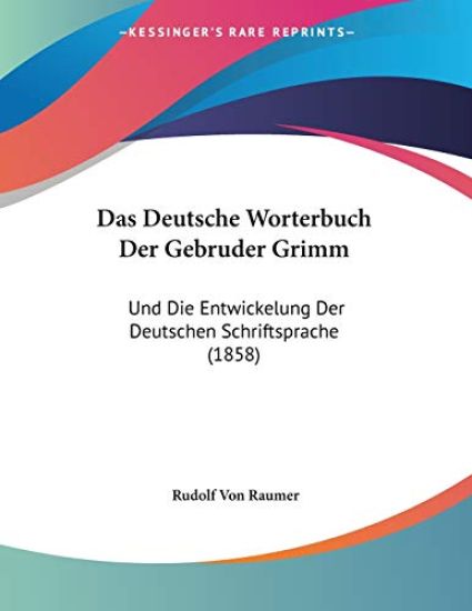 Raumer, R: Deutsche Worterbuch Der Gebruder Grimm