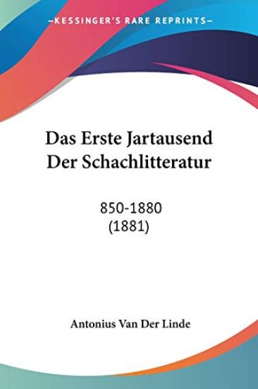 Linde, A: Erste Jartausend Der Schachlitteratur