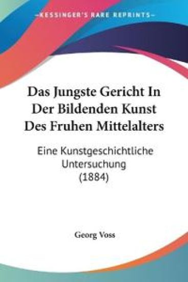 Voss, G: Jungste Gericht In Der Bildenden Kunst Des Fruhen M