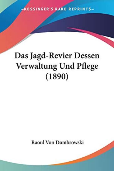 Dombrowski, R: Jagd-Revier Dessen Verwaltung Und Pflege (189
