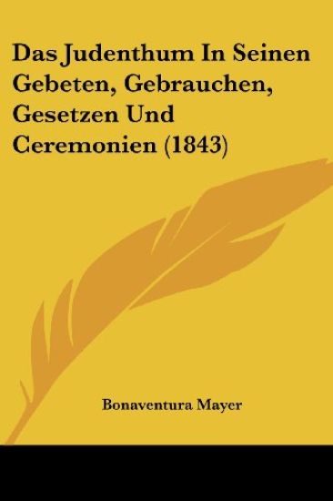 Mayer, B: Judenthum In Seinen Gebeten, Gebrauchen, Gesetzen