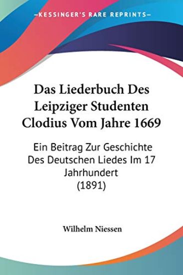 Niessen, W: Liederbuch Des Leipziger Studenten Clodius Vom J